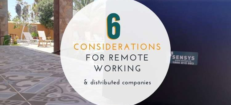 6 Considerations for remote working & distributed teams
