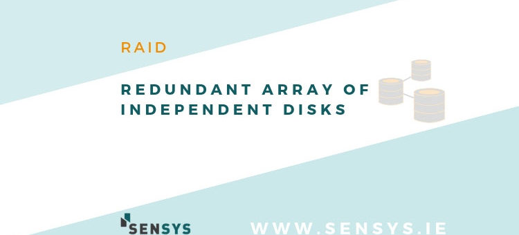What is RAID – Redundant Array of Independent Disks